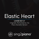 Sing2piano - Elastic Heart Lower Key Ab Originally Performed By Sia Piano Karaoke…