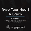 Sing2Piano - Give Your Heart a Break Lower Key Originally Performed By Demi Lovato Piano Karaoke…