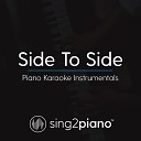 Sing2Piano - Side To Side Originally Performed By Ariana Grande Nicki Minaj Piano Karaoke…