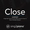 Sing2Piano - Close Lower Key Originally Performed By Nick Jonas Tove Lo Piano Karaoke…