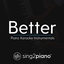 Sing2Piano - Better Lower Key Originally Performed by Khalid Piano Karaoke…