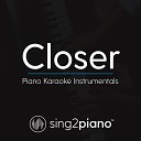 Sing2Piano - Closer Lower Key Originally Performed by The Chainsmokers Halsey Piano Karaoke…
