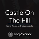 Sing2piano - Castle On The Hill Higher Key Originally Performed By Ed Sheeran Piano Karaoke…