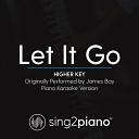 Sing2Piano - Let it Go Higher Key Originally Performed By James Bay Piano Karaoke…