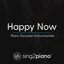 Sing2piano - Happy Now Lower Key Originally Performed by Zedd Elley Duh Piano Karaoke…