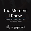 Sing2Piano - The Moment I Knew Originally Performed By Taylor Swift Piano Karaoke…