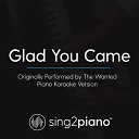 Sing2piano - Glad You Came Originally Performed By The Wanted Piano Karaoke…