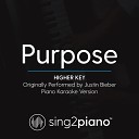 Sing2piano - Purpose Higher Key Originally Performed By Justin Bieber Piano Karaoke…