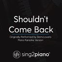 Sing2Piano - Shouldn t Come Back Originally Performed By Demi Lovato Piano Karaoke…