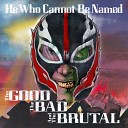 He Who Cannot Be Named - Bad Means Good
