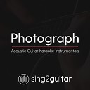 Sing2guitar - Photograph Higher Key Originally Performed by Ed Sheeran Acoustic Guitar…