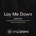 Sing2Piano - Lay Me Down Female Key Originally Performed By Sam Smith Piano Karaoke…