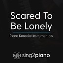 Sing2Piano - Scared To Be Lonely Originally Performed By Martin Garrix Dua Lipa Piano Karaoke…