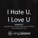 Sing2piano - I Hate U I Love U Higher Key Originally Performed By Gnash Olivia O Brien Piano Karaoke…