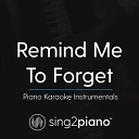 Sing2Piano - Remind Me To Forget Shortened Higher Key Originally Performed by Kygo Miguel Piano Karaoke…