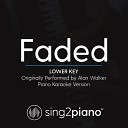 Sing2Piano - Faded Lower Key Originally Performed By Alan Walker Piano Karaoke…