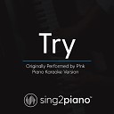 Sing2piano - Try Originally Performed By P nk Piano Karaoke…