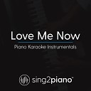 Sing2Piano - Love Me Now Higher Key Originally Performed By John Legend Piano Karaoke…