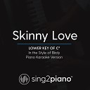 Sing2Piano - Skinny Love Lower Key of C In the Style of Birdy Piano Karaoke…