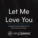 Sing2piano - Let Me Love You Originally Performed By Ne Yo Piano Karaoke…