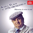 Karel Vlach Se Svym Orchestrem feat Jarmila… - Snad M l M R d