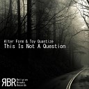 Alter Form Toy Quantize - This Is Not A Question Original Mix