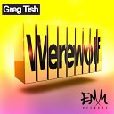 Greg Tish - Werewolf Original Mix
