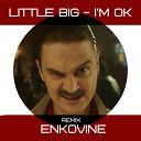 Little Big - I m OK enkovine Remix