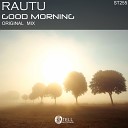Rautu - Good Morning Original Mix