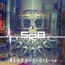SRB - Ready 2 Die Original Mix