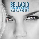 Bellagio feat Alma Rogers - Look Me in the Eyes Extended Mix