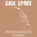 Soul Spirit feat Eclipse - Mensonges Radio Edit