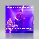 Whitebeard - Dream of Me