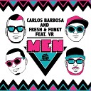 Carlos Barbosa Fresh Funky feat VR - Men Original Mix