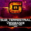 Sub Terrestrial - Vengeance Original Mix