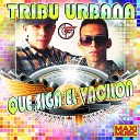 Tribu Urbana - Que Siga El Vacilon Original Mix