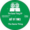 Art Of Tones - The Same Thing Original Mix