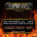 Acrylic - Destroy Original Mix