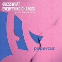 GuessWhat - Everything Changes Original Mix
