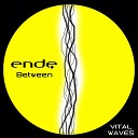 Ende - Between Original Mix