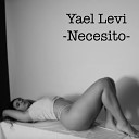 Yael Levi - Necesito