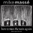 Mike Mass - Here Comes the Rain Again feat Bryce Bloom