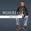 Mshebelezi - Ngiphelelwe Injabula