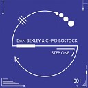 Dan Bexley Chad Bostock - Step One Original Mix