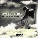 Lonely Fellow - Hate Me Tomorrow Original Mix