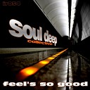 Soul Deep Collective - Feel s So Good Instrumental Mix