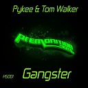 Pykee Tom Walker - Gangster Original Mix