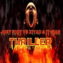 Joey Riot Ziyad It Man - Thriller Original Mix
