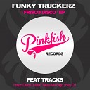 Funky Truckerz - Frisco Disco Original Mix