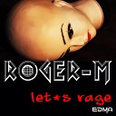 Roger M - Let s Rage Radio Edit